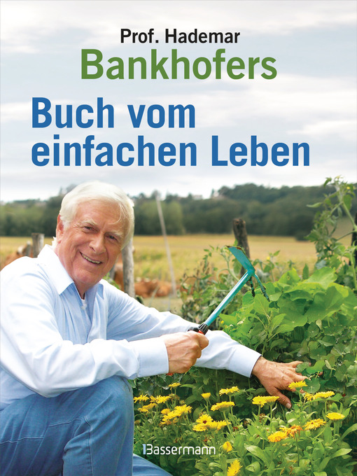 Title details for Professor Hademar Bankhofers Buch vom einfachen Leben. Natürlich, nachhaltig, gesund by Hademar Bankhofer - Available